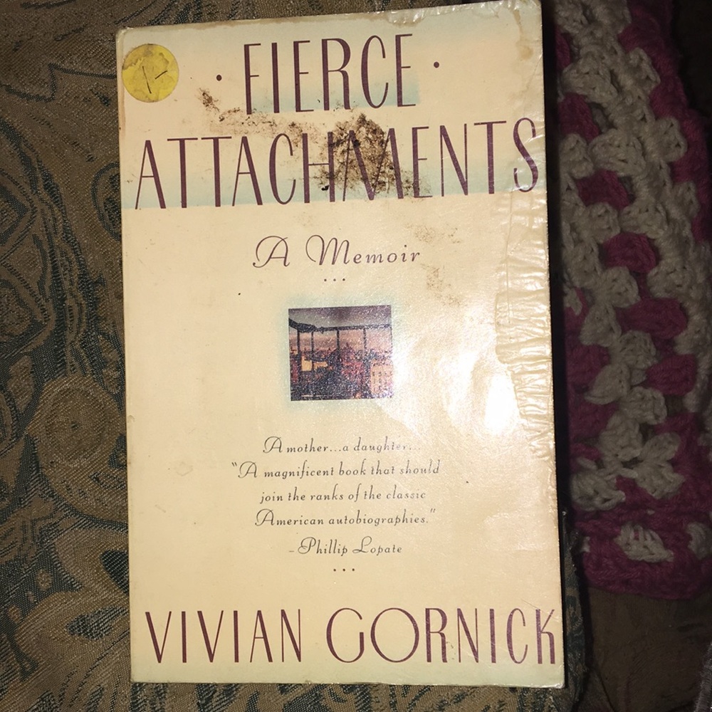 Fierce Attachments A Memoir -Vivian Gornick
